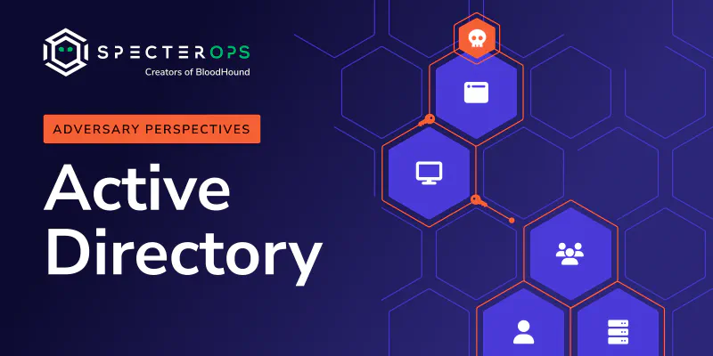 Adversary Perspectives: Active Directory